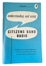 Understanding Using Citizens Band Radio Allied 1963 1ST Edition Print. Fixed Price $14.99.